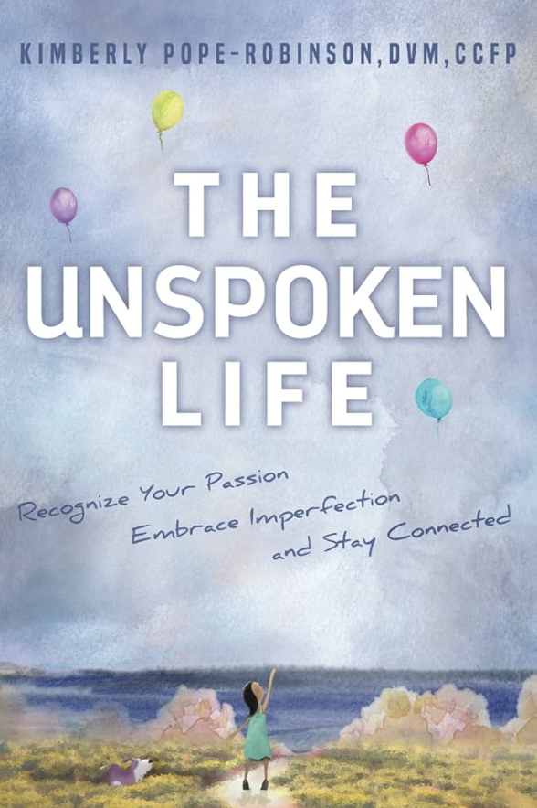 The Unspoken Life: Recognize Your Passion, Embrace Imperfection, and Stay Connected